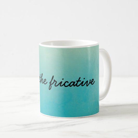 La Mug Fricative (Devant droit)