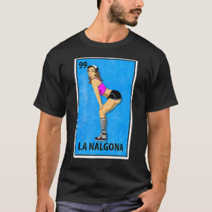 La Nalgona Mexicaanse Loterij Parodie 1 T-shirt