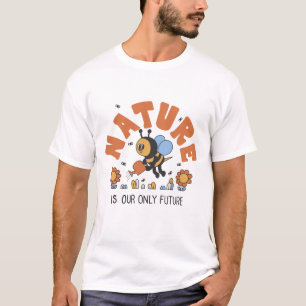 La Nature est notre seul T-shirt d'abeille à miel