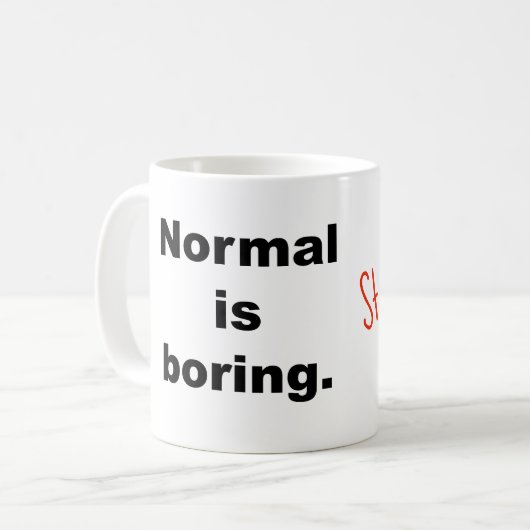 La normale est tasse ennuyeuse (Devant gauche)
