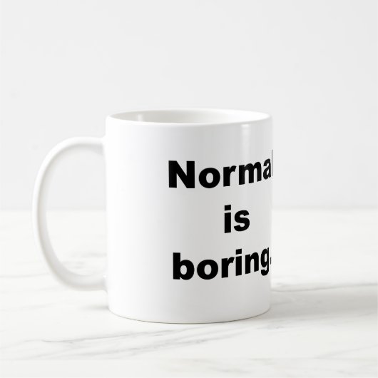 La normale est tasse ennuyeuse (Gauche)
