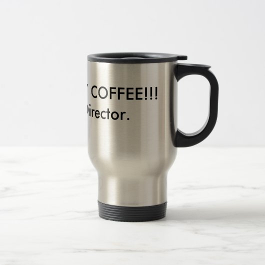 LÀ OÙ EST MON CAFÉ ! Mug de directeur (Droit)