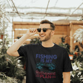 "La pêche est mon régime de retraite T-shirt