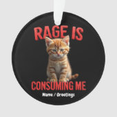 La rage me consomme Cute Kitten Chat, Feline drôle (devant)