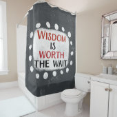La Sagesse Vaut Le Rideau De Douche D'Attente (En situation)