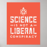 La science n'est pas une affiche du complot libéra<br><div class="desc">Présenté chez vous ou pendant que vous protestez,  cette affiche montre fièrement votre soutien aux faits et à la science ! La couleur Arrière - plan peut être changée selon vos besoins.</div>