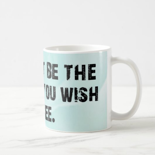 La tasse de changement (Droite)