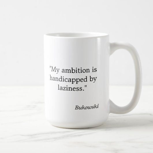 La tasse de citation de Bukowski "mon ambition est (Droite)