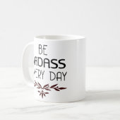 La tasse fraîche de Badass soit Badass chaque jour (Devant gauche)