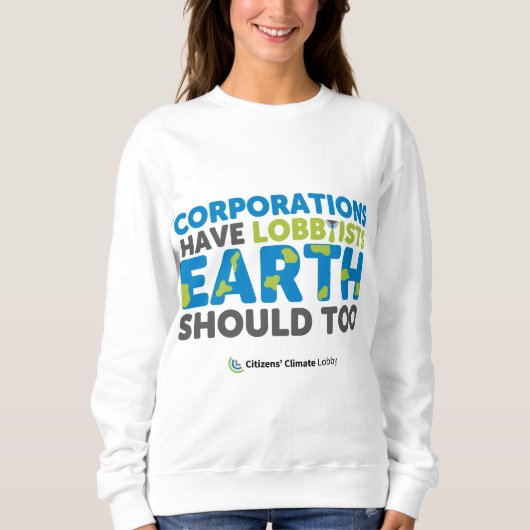 La Terre devrait avoir des lobbyistes Sweatshirts (Devant)