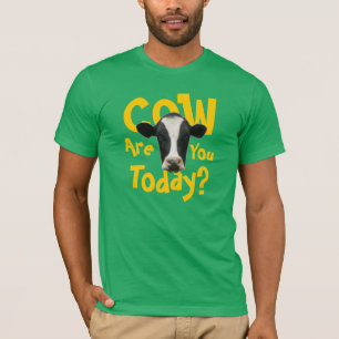 La vache sont vous aujourd'hui T-shirt