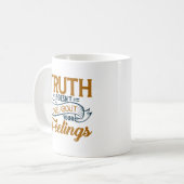 La vérité ne se soucie pas de tes sentiments tasse (Devant gauche)