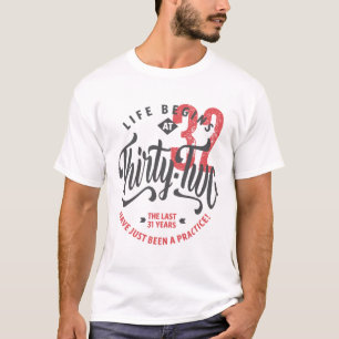 La vie commence à 32 ans   T-shirt du 32e annivers