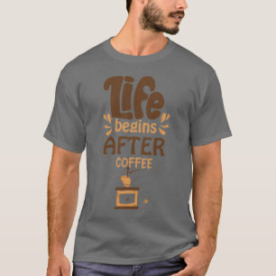 La vie commence après le T-shirt café