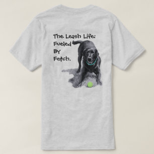 La vie en laisse : alimentée par Fetch. T-shirt