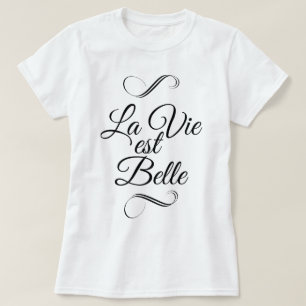 La vie est belle t-shirt