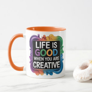 LA VIE EST BONNE LORSQUE VOUS ÊTES CRÉATIVE MUG