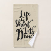 La vie est courte Danse (Serviette à main)