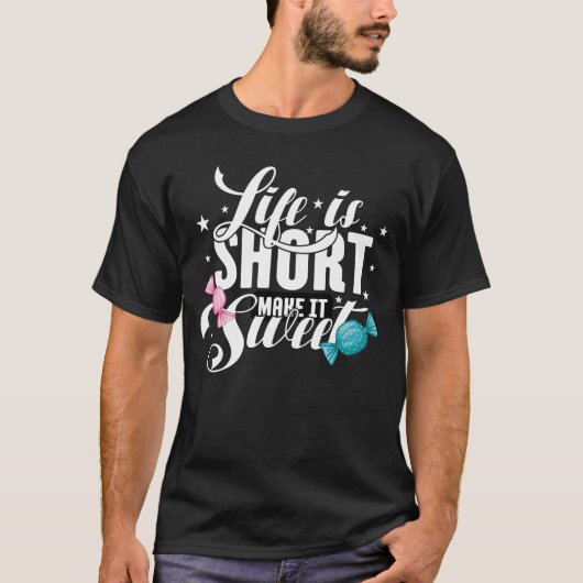 La vie est courte, faites-le doux T-shirt (Devant)