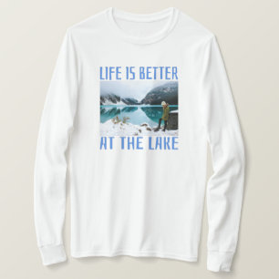 La vie est meilleure au lac T-Shirt