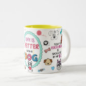 La vie est meilleure avec la Mug Chien (Devant droit)