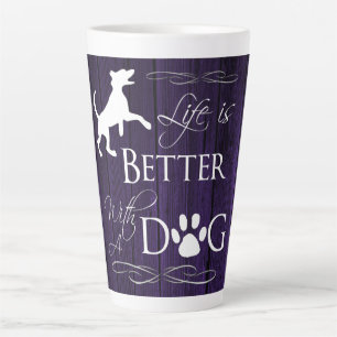 La vie est meilleure avec la Mug en latte de chien