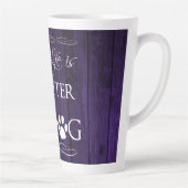 La vie est meilleure avec la Mug en latte de chien (Droite)