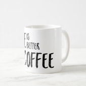 La vie est meilleure avec la tasse de café (Devant droit)