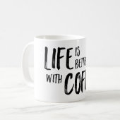 La vie est meilleure avec la tasse de café (Devant gauche)
