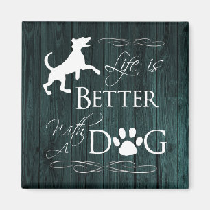 La vie est meilleure avec un aimant pour chien - T