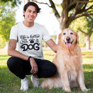 La Vie Est Meilleure Avec Un T-shirt Chien