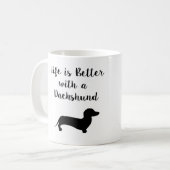 La vie est meilleure avec une tasse de teckel (Devant gauche)