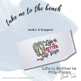 La vie est meilleure en tongs Serviette de plage