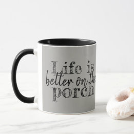 La vie est meilleure sur la tasse de porche