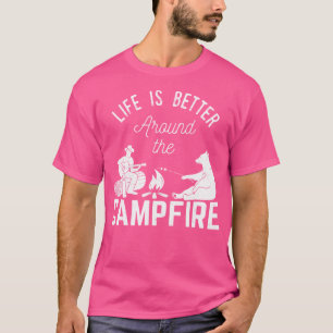 La Vie Est Mieux Autour Du Tshirt Campfire Pour Ca