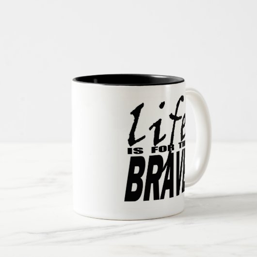 La VIE EST POUR la tasse COURAGEUSE (Devant droit)