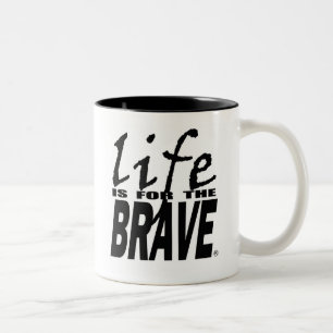 La VIE EST POUR la tasse COURAGEUSE