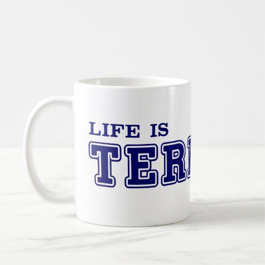 La vie est tasse TERRIBLE (Gauche)