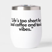 "La vie est trop courte - Célébrez le bon café et (Avant)