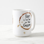 La vie est trop courte Mug 15 oz (Devant droit)