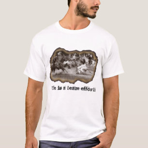 La vie est un effort d'équipe ! Le T-shirt des