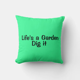 La vie est un jardin, creuse-le. Coussin décoratif