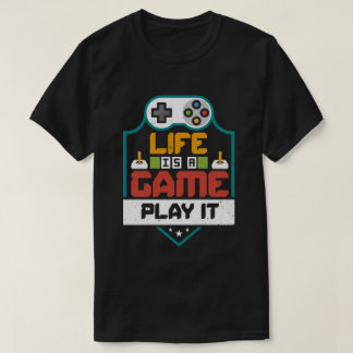 La vie est un jeu Jouez-le T-shirt