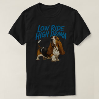 Laag rijden, hoog drama Basset Hound T-shirt