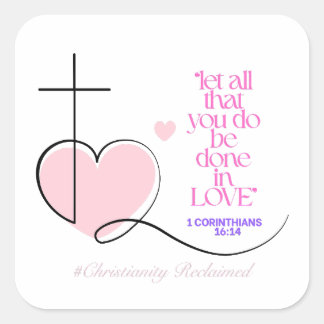 Laat alles wat je doet in liefde gedaan zijn - 1 K Vierkante Sticker