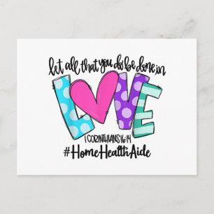Laat alles wat je doet in liefde voor thuiszorg briefkaart