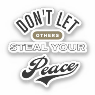Laat anderen je vrede niet stelen sticker