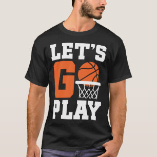 laat basketbal spelen t-shirt