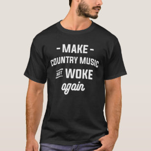 Laat country muziek niet meer wakker worden t-shirt