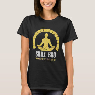 Laat Dat Gaan Boeddha Zen Lotus Yoga Chille Broer T-shirt